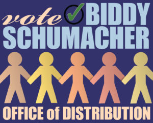 Vote Biddy Schumacher for Office of Distribution